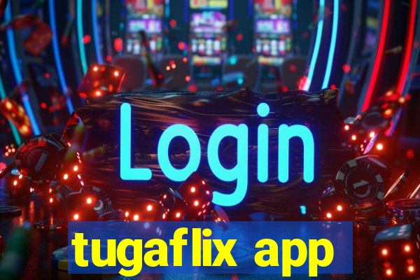 tugaflix app